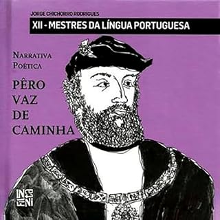 Livro Pêro Vaz de Caminha: Narrativa Poética - XII Mestres da Língua Portuguesa