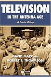 Television in the Antenna Age: A Concise History, David Marc, Robert Thompson, 0631215441