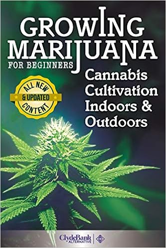 Growing Marijuana For Beginners: Cannabis Cultivation Indoors and Outdoors, by Adam Holmes