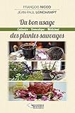 Du bon usage des plantes sauvages: Culinaire, domestique et médicinal (French Edition) by