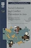 Social Cohesion and Conflict Prevention in Asia : Managing Diversity Through Development, , 0821348744