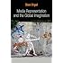 Media Representation and the Global Imagination (Global Media and Communication)