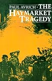 Front cover for the book The Haymarket Tragedy by Paul Avrich
