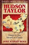 Hudson Taylor: Deep in the Heart of China (Christian Heroes: Then & Now) by 