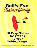 Bull's Eye Business Writing : 10 Easy Guides for Getting to Your Writing Target, Pincu, Gloria, 096581730X