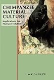 Chimpanzee Material Culture: Implications for Human Evolution cover