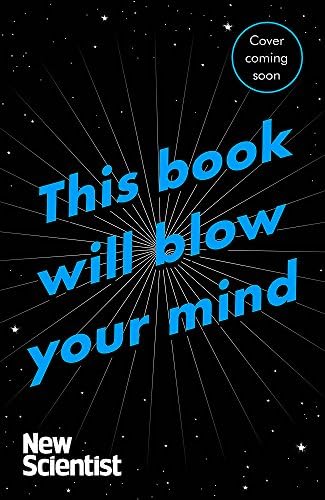 This Book Will Blow Your Mind: Journeys at the Extremes of Science