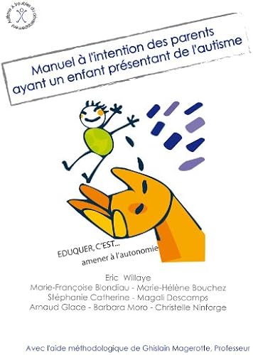 Download Manuel à l'intention des parents ayant un enfant présentant de l'autisme: Eduquer c'est... amener à l'autonomie PDF