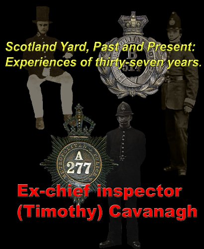 Scotland Yard, past and present: Experiences of thirty-seven years