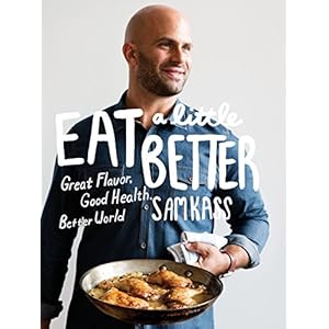 Eat a Little Better: Great Flavor, Good Health, Better World