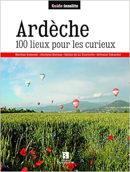 Amazon Fr Ardeche 100 Lieux Pour Les Curieux Dumond Martine Betinas Jocelyne La Tourrette Sabine De Tabardel Sylvaine Livres