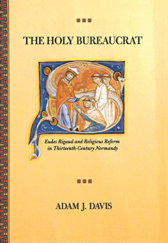 The Holy Bureaucrat: Eudes Rigaud and Religious Reform in Thirteenth-century Normandy