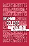 Devenir célèbre rapidement: Le livre pour faire le buzz ! (French Edition) by Samuel Desmoulins