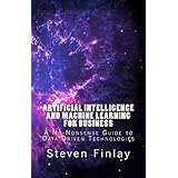 Artificial Intelligence and Machine Learning for Business: A No-Nonsense Guide to Data Driven Technologies