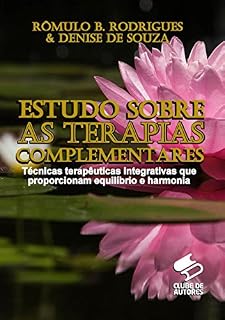 Livro ESTUDO SOBRE AS TERAPIAS COMPLEMENTARES: Técnicas terapêuticas que proporcionam equilíbrio e harmonia