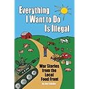 Everything I Want To Do Is Illegal: War Stories from the Local Food Front