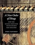 Image de A New Order of Things: How the Textile Industry Transformed New England