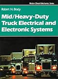 Mid/Heavy Duty Truck Electrical and Electronic Systems, Brady, Robert N., 0133856593
