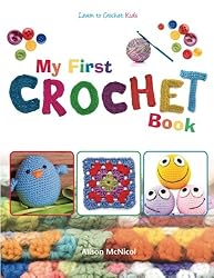 My First Crochet Book Learn To Crochet Kids