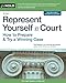 Represent Yourself in Court: How to Prepare & Try a Winning Case