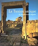 La Tunisie antique : De Hannibal à Saint Augustin by