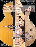 Guitarra: Escalas, Tecnicas Y Aplicaciones Totales / Guitar: Total Scales, Techniques and Applications: Lecciones Para Principiantes Y Professionales ... and Applications) (Spanish Edition)