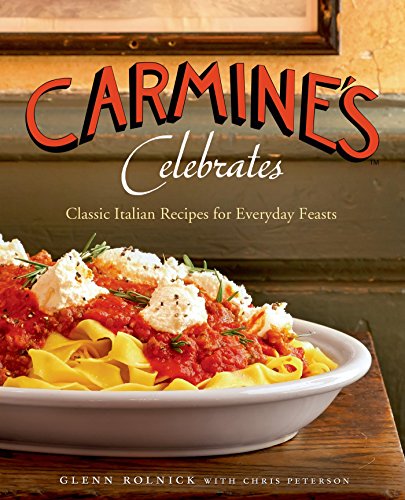 Carmine's Celebrates: Classic Italian Recipes for Everyday Feasts (Best Rated Spaghetti Sauce Recipe)