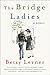 The Bridge Ladies: A Memoir by Betsy Lerner