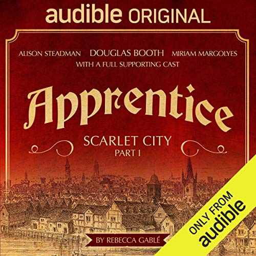 Apprentice - Scarlet City - Part I: An Audible Original Drama by Rebecca Gablé