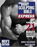The Body Sculpting Bible Express for Men: 21 Minutes a Day to Physical Perfection by 