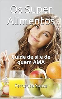 Livro Os Super Alimentos: Cuide de si e de quem AMA