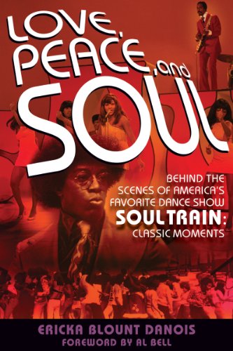Love, Peace, and Soul: Behind the Scenes of America's Favorite Dance Show Soul Train: Classic Moments
