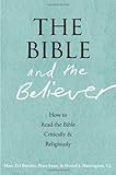 The Bible and the Believer: How to Read the Bible Critically and Religiously