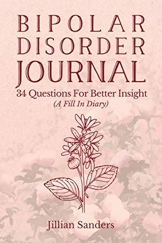 Bipolar Disorder Journal: 34 Questions For Better Insight (A Fill In Diary)