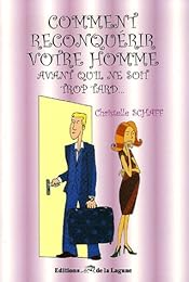 Comment reconquérir votre homme avant qu'il ne soit trop tard