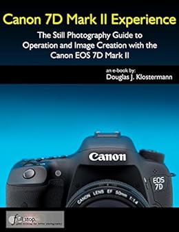 Amazon Com Canon 7d Mark Ii Experience The Still Photography