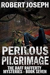 Perilous Pilgrimage (Raff Rafferty Mysteries Series Book 7)