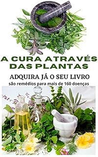 Livro A CURA ATRAVÉS DAS PLANTAS