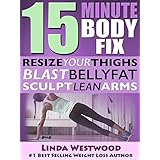 15-Minute Body Fix (3rd Edition): Resize Your Thighs, Blast Belly Fat &amp; Sculpt Lean Arms! (Exercise)