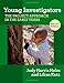 Young Investigators: The Project Approach in the Early Years, Second Edition