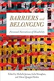 Barriers and Belonging: Personal Narratives of Disability by Michelle Jarman, Leila Monaghan