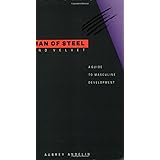 Man of Steel and Velvet: A Guide to Masculine Development