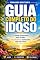 Livro Guia Completo do Idoso: Saúde, Propósito, Conexão e Finanças na Terceira Idade — com o Protocolo dos 4 Pilares e o Sistema Semáforo da Longevidade (VIVER BEM DEPOIS DOS 60)