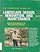 The Complete Guide to Landscape Design, Renovation, and Maintenance: A Practical Handbook for the Ho by 