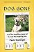 Dog Gone: A Lost Pet's Extraordinary Journey and the Family Who Brought Him Home by Pauls Toutonghi