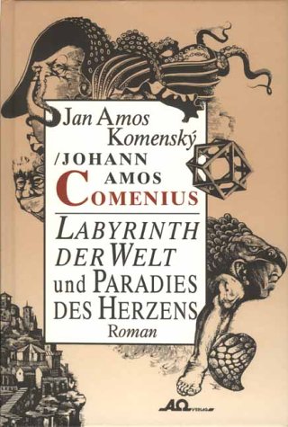 Labyrinth Der Welt Und Paradies Des Herzens Komensky Jan Amos Comenius Johann Amos Amazon De Bucher