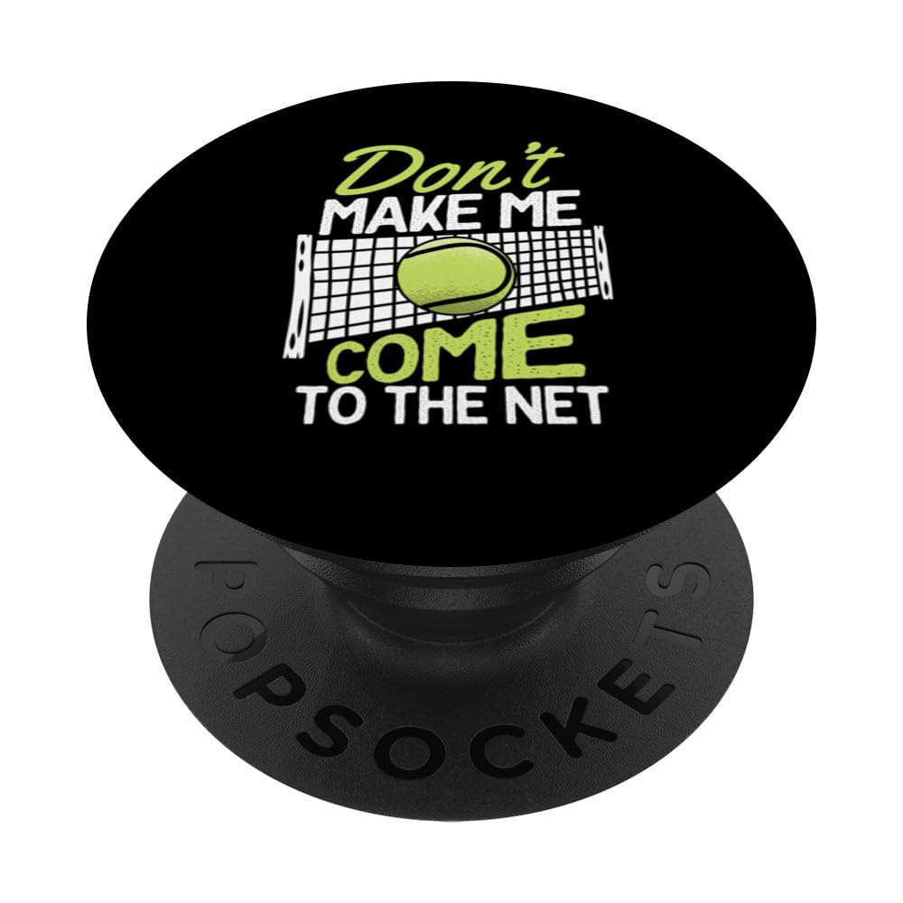 Don't Make Me Come To The Net Funny Tennis Player Coach Fan PopSockets Swappable PopGrip