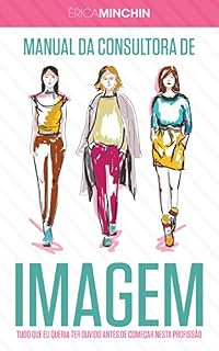 Livro Manual da Consultora de Imagem: Tudo que eu queria ter ouvido antes de começar nesta profissão