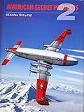 American Secret Projects 2: US Airlifters 1941-1961 by 