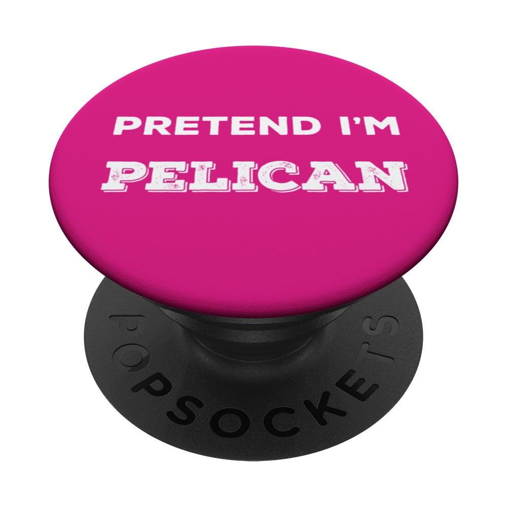 Pretend I'm Pelican Funny Easy Halloween Costume for Party PopSockets Swappable PopGrip